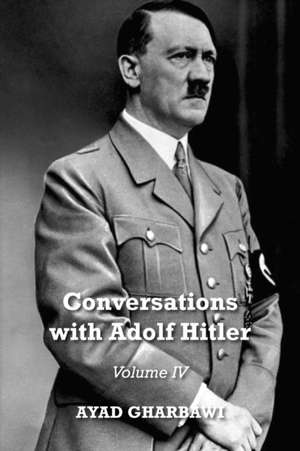 Conversations with Adolf Hitler de Ayad Gharbawi