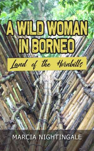 A Wild Woman in Borneo de Marcia Nightingale