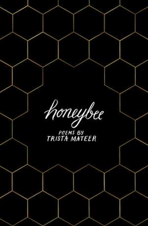 Honeybee de Trista Mateer