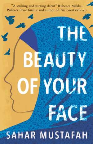 The Beauty of Your Face de Sahar Mustafah