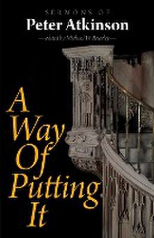 A Way of Putting It de Peter Atkinson