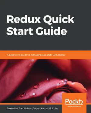 Redux Quick Start Guide de James Lee