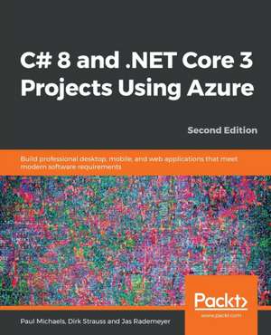 C# 8 and .NET Core 3 Projects Using Azure de Paul Paul Michaels