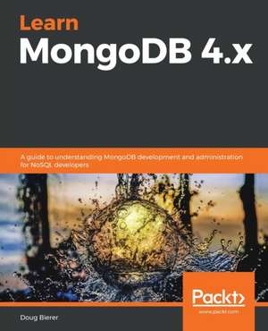 Learn MongoDB 4.x de Doug Bierer