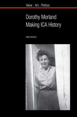 Dorothy Morland – Making ICA History de Anne Massey