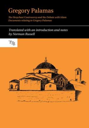 Gregory Palamas – The Hesychast Controversy and the Debate with Islam de Norman Russell