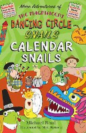 The Magnificent Dancing Circle Snails. Calendar Snails! de Michael Read