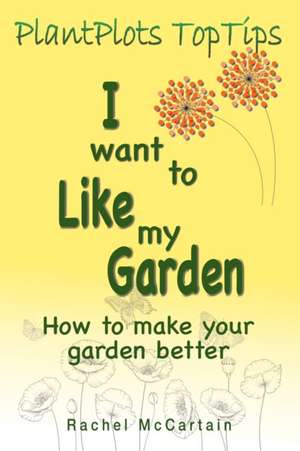 I want to like my Garden de Rachel McCartain