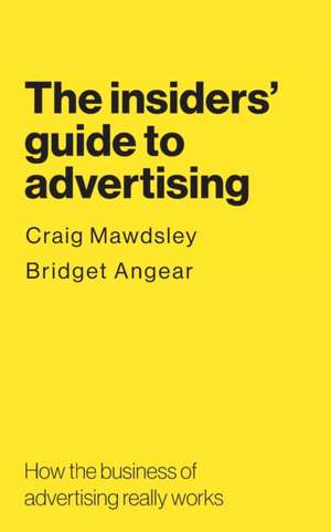 The insiders' guide to advertising de Craig Mawdsley