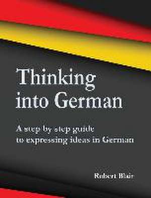 Thinking into German de Robert Blair