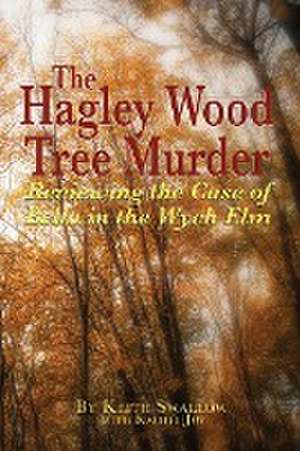 The Hagley Wood Tree Murder de Keith Swallow