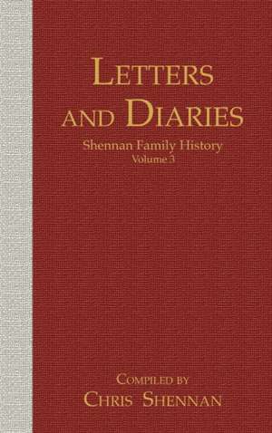 Letters and Diaries: Shennan Family History Volume 3 de Chris Shennan