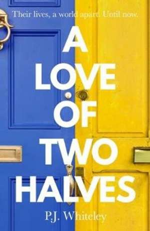 Love of Two Halves de P. J. Whiteley