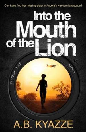 Into the Mouth of the Lion de A. B. Kyazze