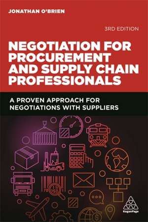 Negotiation for Procurement and Supply Chain Pro – A Proven Approach for Negotiations with Suppliers de Jonathan O`brien