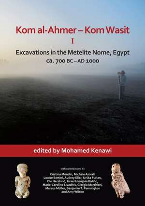 Kom al-Ahmer - Kom Wasit I: Excavations in the Metelite Nome, Egypt de Mohamed Kenawi