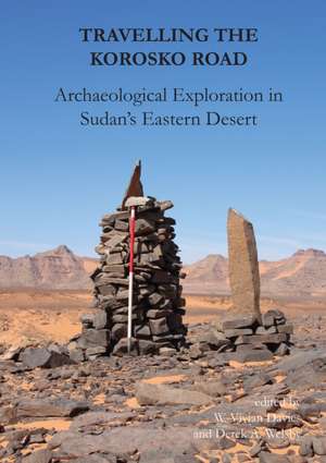 Travelling the Korosko Road: Archaeological Exploration in Sudan's Eastern Desert de Derek A. Welsby