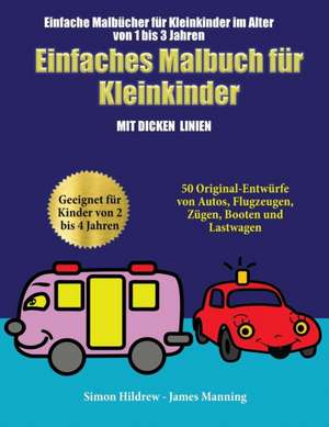 Einfache Malbücher für Kleinkinder im Alter von 1 bis 3 Jahren de Simon Hildrew