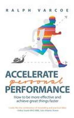 Accelerate Personal Performance de Ralph Varcoe