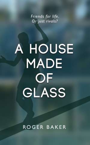 A House Made Of Glass de Roger Baker