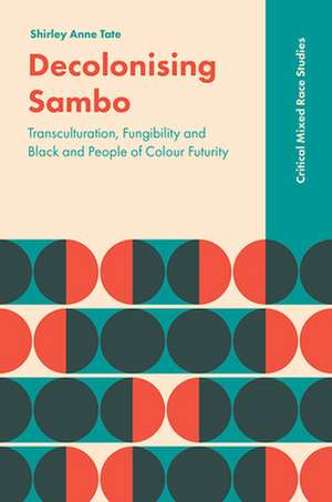 Decolonising Sambo – Transculturation, Fungibility and Black and People of Colour Futurity de Shirley Anne Tate