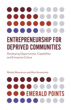 Entrepreneurship for Deprived Communities – Developing Opportunities, Capabilities and Enterprise Culture de Nikolai Mouraviev