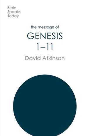 The Message of Genesis 1–11 – The Dawn Of Creation de David Atkinson