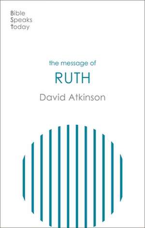 The Message of Ruth – Wings Of Refuge de David Atkinson