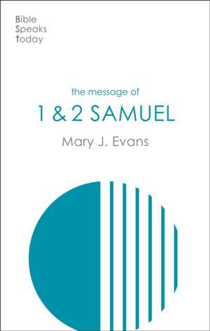 The Message of 1 & 2 Samuel – Personalities, Potential, Politics And Power de Mary J Evans