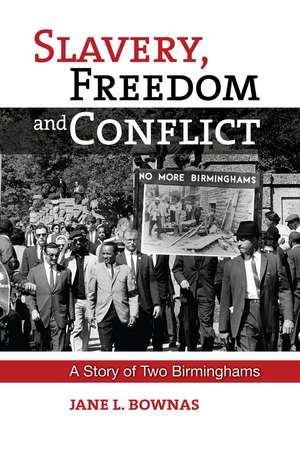 Slavery, Freedom and Conflict – A Story of Two Birminghams de Jane L. Bownas