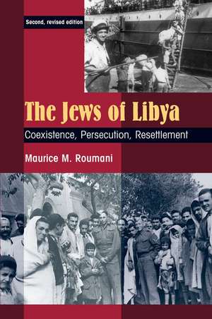 The Jews of Libya – Coexistence, Persecution, Resettlement de Maurice M Roumani