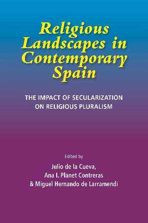 Religious Landscapes in Contemporary Spain – The Impact of Secularization on Religious Pluralism de Ana I Planet Contrera