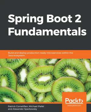 Spring Boot 2 Fundamentals de Patrick Cornelißen