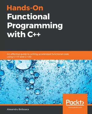 Hands-On Functional Programming with C++ de Alexandru Bolboaca