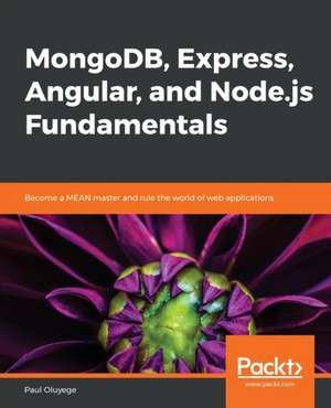 MongoDB, Express, Angular, and Node.js Fundamentals de Paul Oluyege