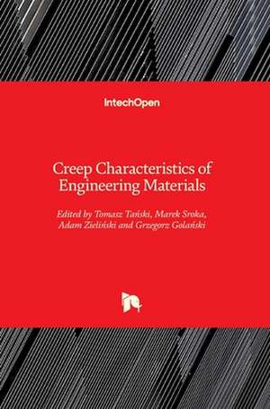 Creep Characteristics of Engineering Materials de Tomasz Arkadiusz Ta¿ski