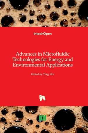 Advances in Microfluidic Technologies for Energy and Environmental Applications de Yong Ren