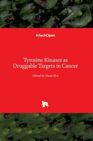 Tyrosine Kinases as Druggable Targets in Cancer de Huan Ren