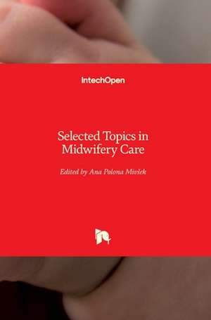 Selected Topics in Midwifery Care de Ana Polona Miv¿ek