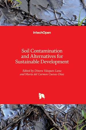 Soil Contamination and Alternatives for Sustainable Development de Dinora Vázquez-Luna