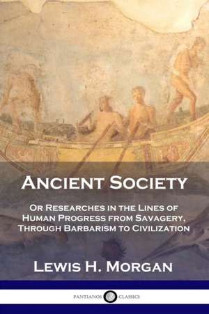 Ancient Society de Lewis H. Morgan