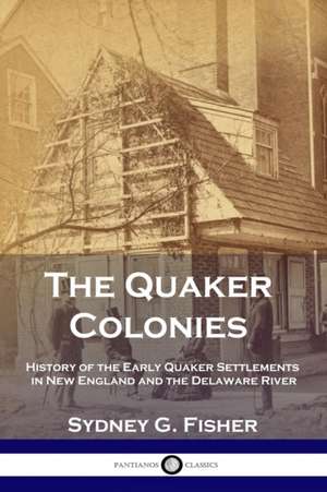 The Quaker Colonies de Sydney G. Fisher