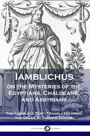 Iamblichus on the Mysteries of the Egyptians, Chaldeans, and Assyrians de Iamblichus