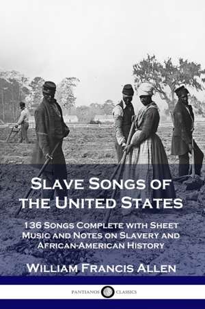 Slave Songs of the United States de William Francis Allen