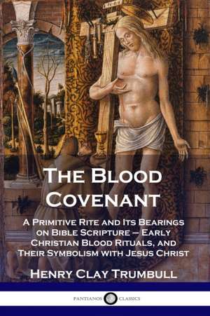 The Blood Covenant de Henry Clay Trumbull