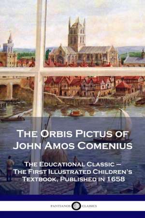 The Orbis Pictus of John Amos Comenius de John Amos Comenius