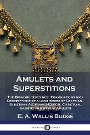 Amulets and Superstitions de E. A. Wallis Budge