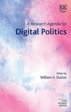 A Research Agenda for Digital Politics de William H. Dutton