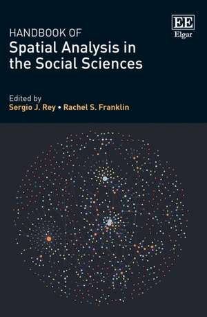 Handbook of Spatial Analysis in the Social Sciences de Sergio J. Rey