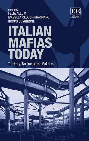 Italian Mafias Today – Territory, Business and Politics de Felia Allum